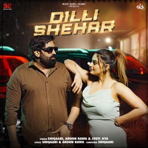 Dilli Shehar (feat. Aroon Rawa & Jyoti Jiya)