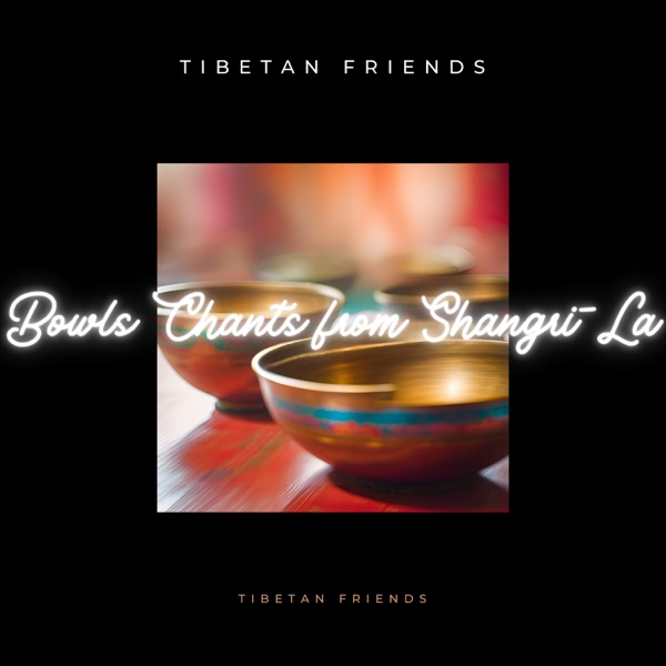 Bowls Chants from Shangri-La