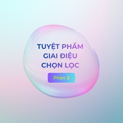 Tuyệt Phẩm Giai Điệu Chọn Lọc (Phần 3)