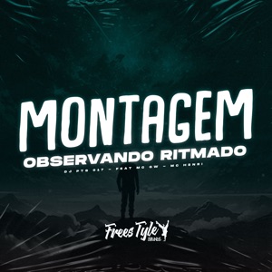 Montagem Observando Ritmado (feat. MC HENRI & Mc Gw)