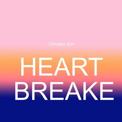 Heart Breake (feat. Chosen Son) - Single