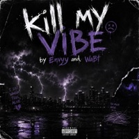 Kill my vibe (feat. Wabt) - Single - Envyy