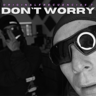 DON'T WORRY (Original Frecuencia #7) (feat. Jota B mc & P.L.F) - Single