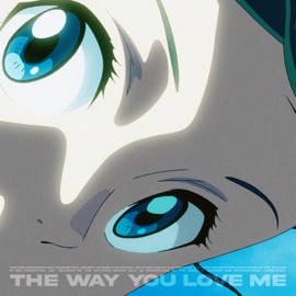 The Way You Love Me peacefulisac