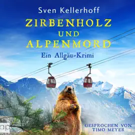 Zirbenholz und Alpenmord