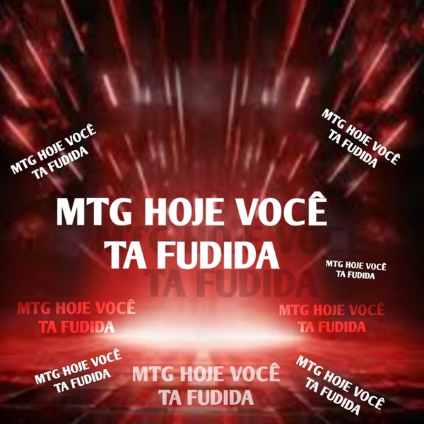 MTG HOJE VOCÊ TA FUDIDA (Radio Edit)