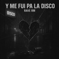 ME FUI PA LA DISCO - Single - Rave RM
