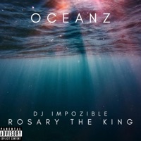 Oceanz (feat. DJ Impozible) - Single - Rosary The King