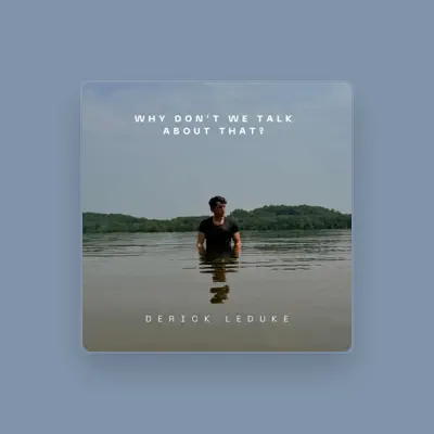 Listen to Derick Leduke, watch music videos, read bio, see tour dates & more!