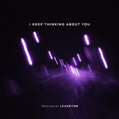 I KEEP THINKING ABOUT YOU - Single