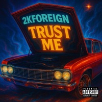 TRUST ME FREESTYLE (feat. Leeky2x & Drip YBC) - Single - 2KFOREIGN
