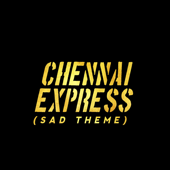 Chennai Express (Sad Theme)