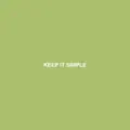 KEEP IT SIMPLE