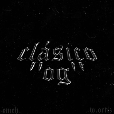 CLÁSICO "OG" (feat. W.Ortiz) [OG VERSION] - Single