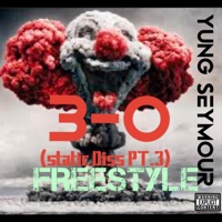 3-0 FREESTYLE (static Diss Pt. 3) - Single - Yung Seymour