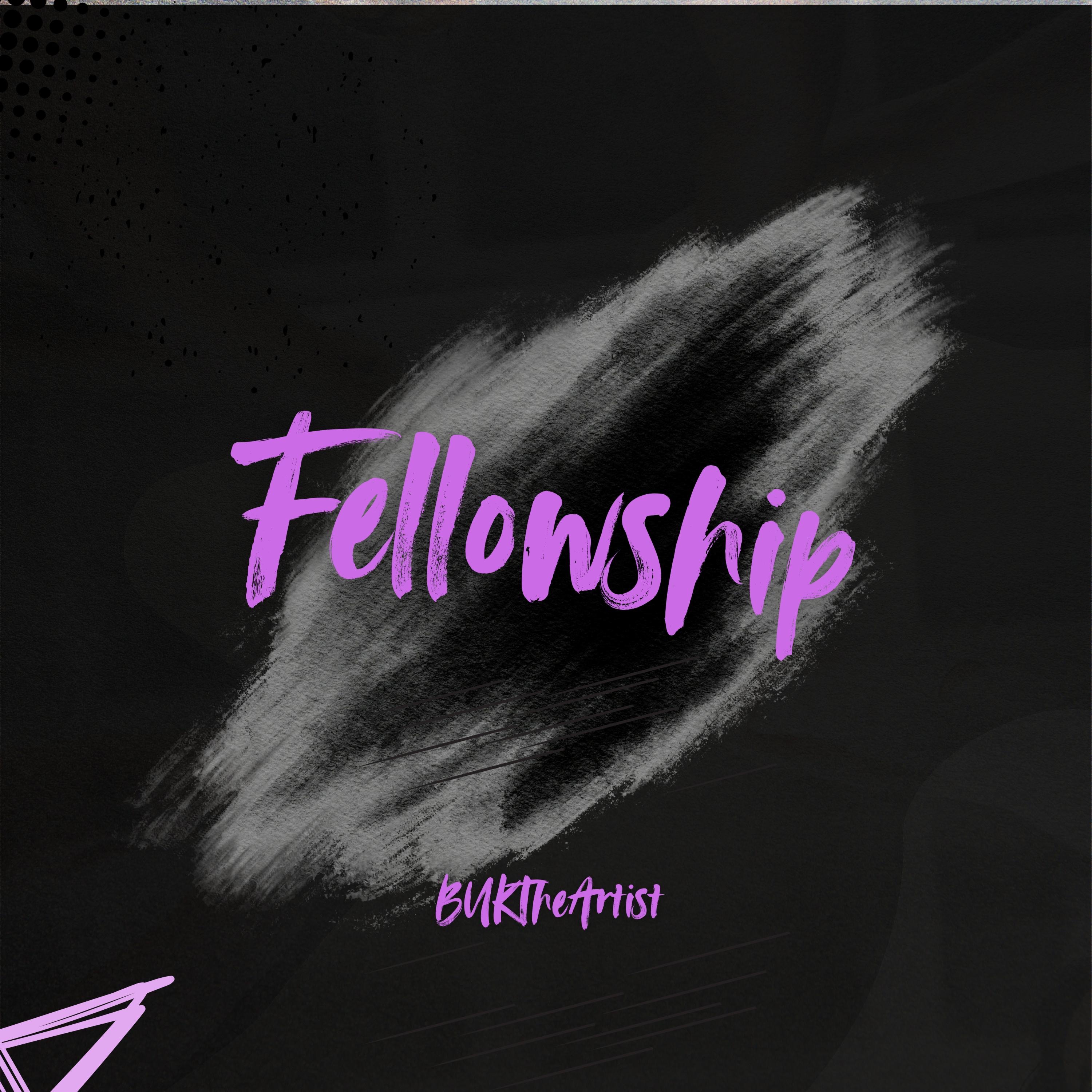 BUKTheArtist - Fellowship