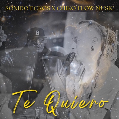 Te Quiero (feat. Chiko Flow Music) [En vivo] - Single