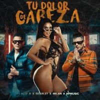 Tu Dolor de Cabeza (feat. RPMusic) - Single - Ally D, MILAN & Skarlet