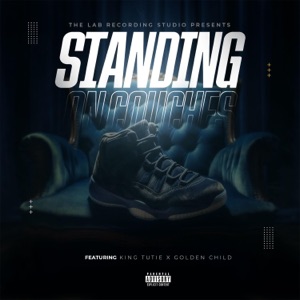 Standing on Couches (feat. King Tutie & Golden Child)