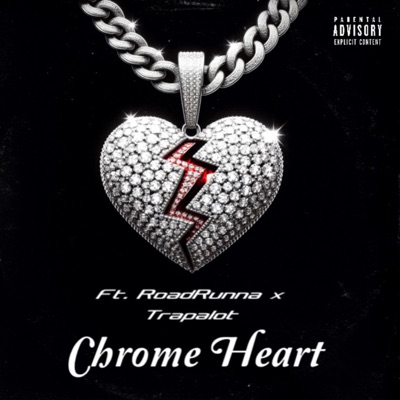 Chrome Heart (feat. XxRoadRunna2zxX & Trapalot) - Single