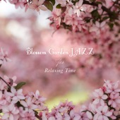 Blossom Garden JAZZ for Relaxing Time artwork