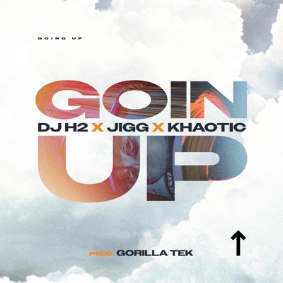 Goin Up (feat. Jigg & Khaotic) - Single