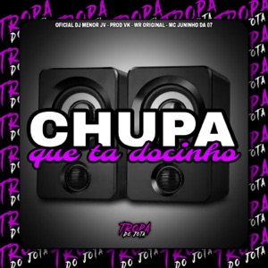 Chupa Que Ta Docinho