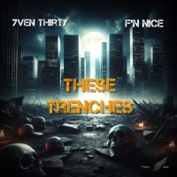 These Trenches (feat. Ginesis FNNice) - Single - 7ven Thirty