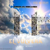 EL VOLVERA (REMIX) - Single - ROMANEOFICIAL, RL y Vanessa & MR. YEISON