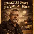Skulle ønske jeg var gal igjen