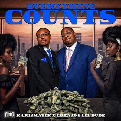 Everything Counts (feat. Greazo & Lil Dude) - Single