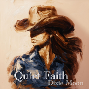 Quiet Faith - Dixie Moon