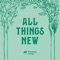 All Things New - WinShape Camps lyrics