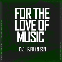 For The Love Of MUSIC - Single - DJ Ravaza RSA