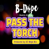 Pass the Torch RMX (feat. B-Dope, Bogey, BGlizzy, Agony, & Orion) - Single - DJ Mega Mix