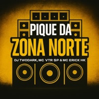 Pique da Zona Norte - Single - DJ TwoDark, MC Vtr SP & MC ERYCK HK