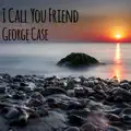 I Call You Friend