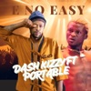 Dash kizzy - E no easy (feat. Portable)
