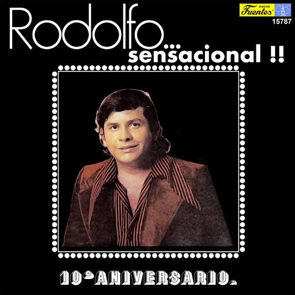 Rodolfo... Sensacional !! 10 Aniversario