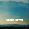 So Much Better (I Yield) [Live]