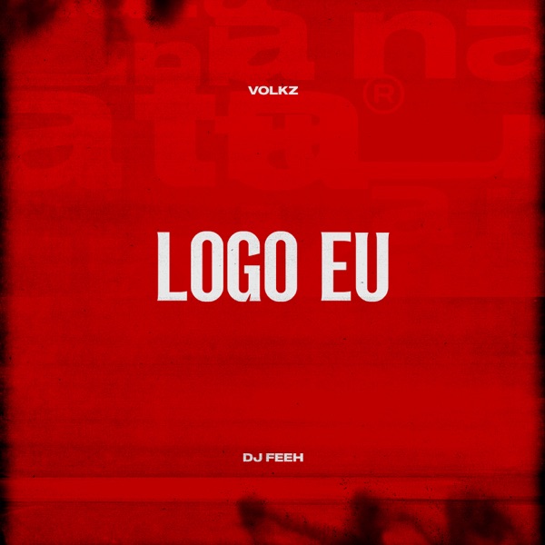 Logo Eu (feat. DJ Feeh)
