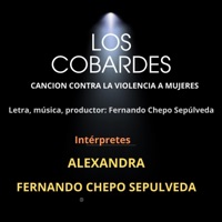 Los Cobardes (Canción Contra La Violencia a Mujeres) - Single - Alexandra & Fernando Chepo Sepulveda