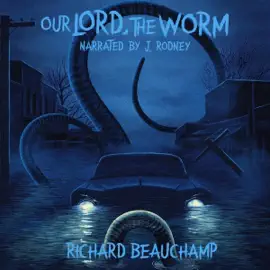 Our Lord, the Worm (Unabridged)