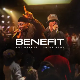 Rotimikeys ft Gaise Baba - Benefit