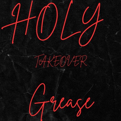 Holy Grease TAKEOVER - Single