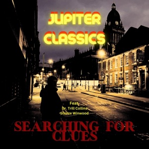 Searching For Clues (feat. Dr. Trill Collins & Steeze Winwood)