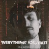 EVERYTHING YOU HATE