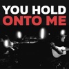 You Hold Onto Me - Single