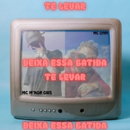 Deixa a Batida Te Levar Batida by music, MC M'NOR GWS & Mc Lyny