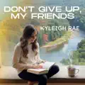 Don't Give Up My Friends